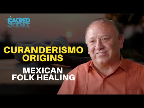 Curanderismo Origins | Traditional Mexican Folk Healing | Dr. Eliseo 'Cheo' Torres