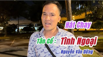 Ngẫu Hứng Hát CHAY 1 Câu Tân Cổ MỚI - Nguyễn Văn Dững