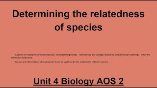Unit 4 AOS 2: Determining the relatedness of species