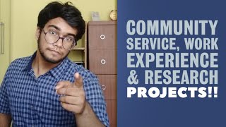 Community Service, Work Experience and Research projects| How important are they during applications