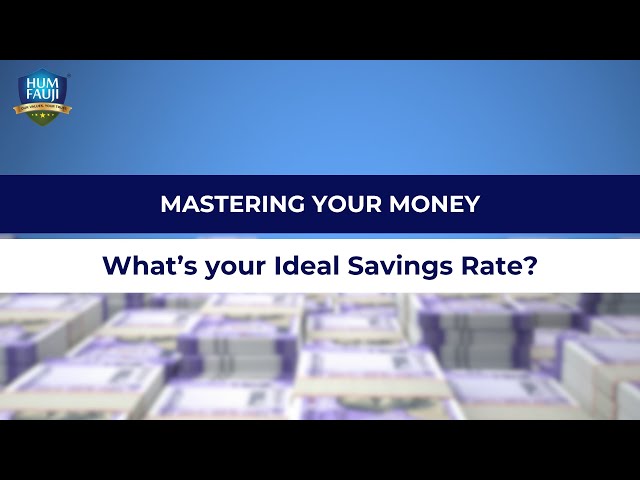 Mastering Your Money What’s your Ideal Savings Rate | HumFauji Initiatives