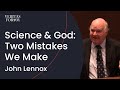 The two mistakes we make when thinking about god  science  john lennox