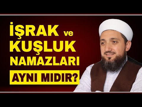 İşrak ve Kuşluk namazları ne zaman kılınır? | İşrak ve Kuşluk namazları aynı mıdır?