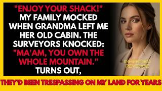 They Laughed When Grandma Left Me Her Worthless Cabin—Until the Surveyors Arrived