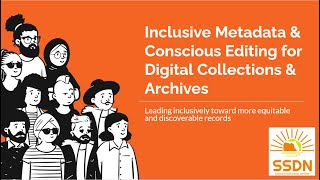 Inclusive Metadata & Conscious Editing for Digital Collections & Archives: