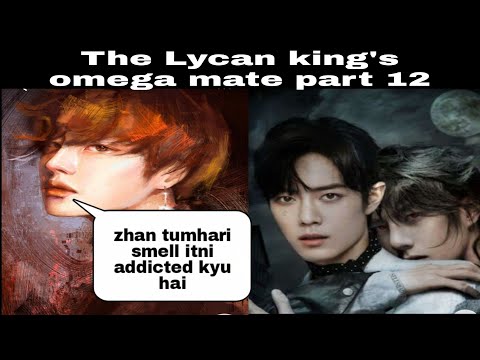 The Lycan King Mate - The Lycan king's omega mate part 12 (Hindi Explanation)#yizhanff#lanzhan  #wangxianfanfiction