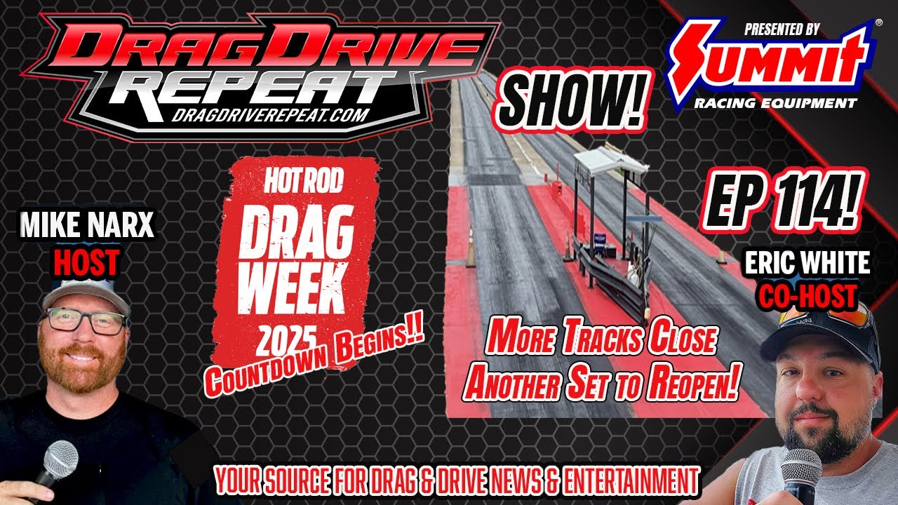 Drag Drive Repeat Show EP 114 presented by Summit Racing - DRAMA.......