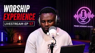WORSHIP EXPERIENCE LIVESTREAM-EP 17