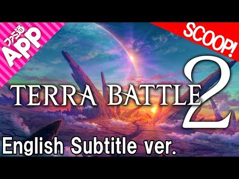 [English Subtitle] Prior Game Play of Mistwalker's brand new title Terra Battle 2