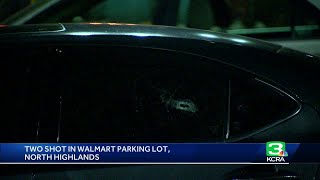 Two shot in possible road rage incident at Walmart according to Sacramento Sherriff