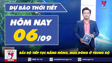 Dự báo thời tiết hôm nay mới nhất ngày 6/9. Bắc Bộ tiếp tục nắng nóng, Trung Bộ mưa lớn, sạt lở