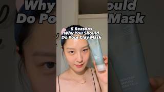 5 Reasons Why You Should Do Pore Clay Mask👇#koreanskincareproducts #skincaretips #kbeautyreview