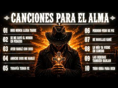 CANCIONES PARA EL ALMA 🥀 Música Para Encontrar Paz, Fe y Fortaleza | Dark Country en Español