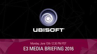 E3 2016 - Ubisoft Live Conference - June 13th - 12:30 p.m PDT