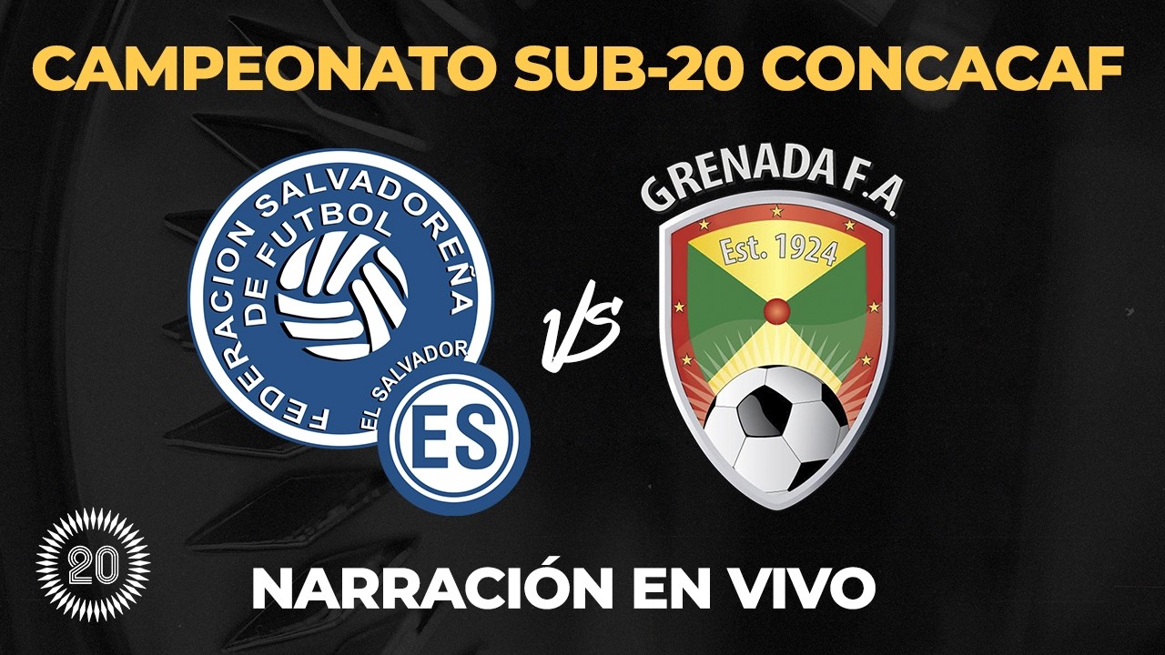 El Salvador vs Granada CLASIFICATORIO CONCACAF SUB-20 | EN VIVO NARRACIÓN Y COMENTARIOS