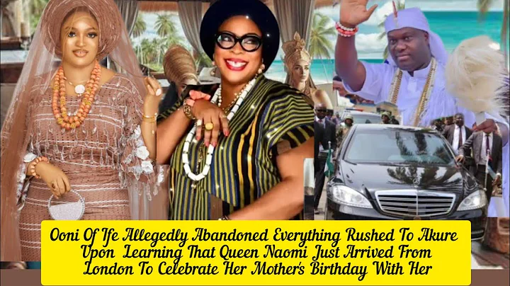 Ooni Of Ife  Rushed To Akure Upon Learning That Queen Naomi Just Arrived From London
