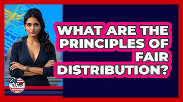 What Are The Principles Of Fair Distribution?