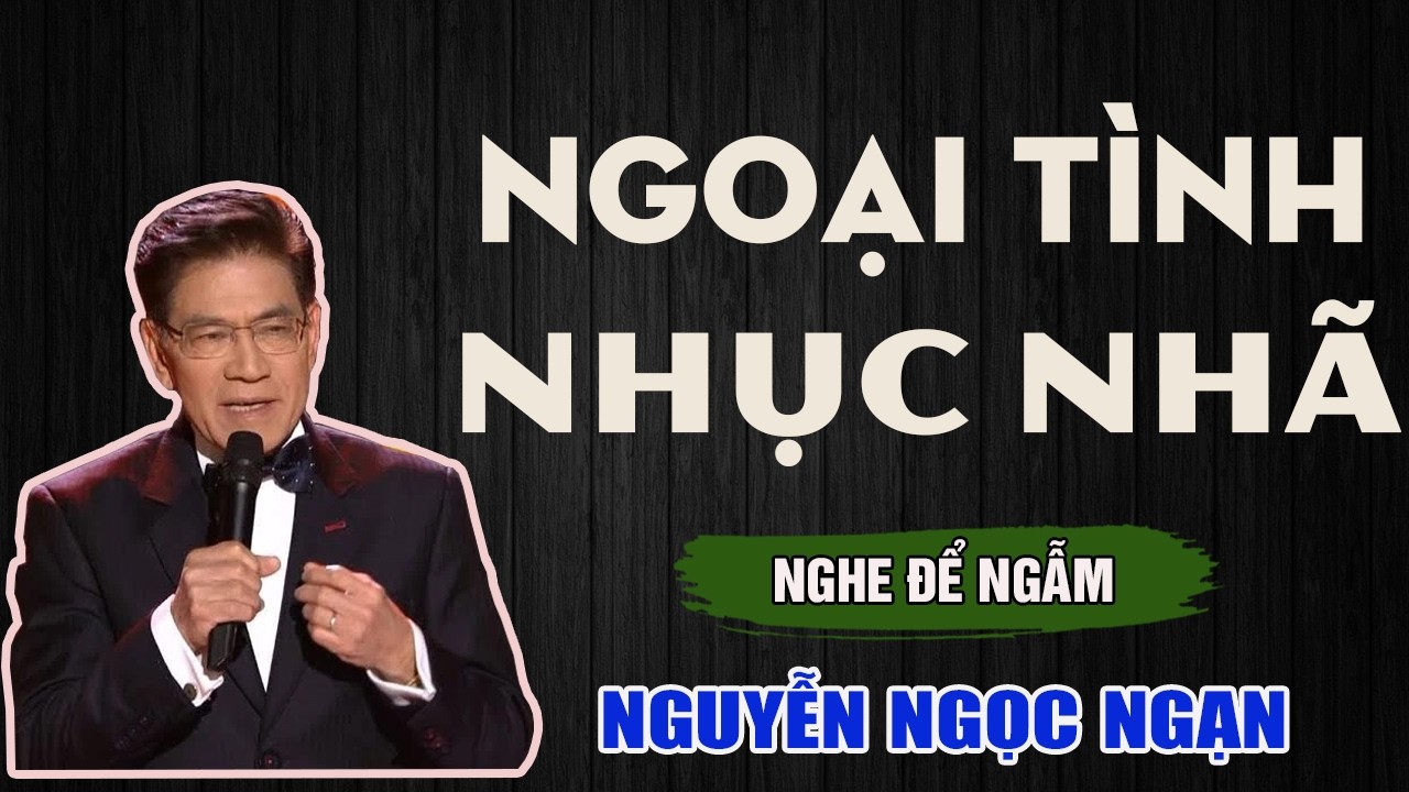 Nguyễn Ngọc Ngạn - NGOẠI TÌNH NHỤC NHÃ - Đọc Truyện Đêm Khuya Mới Nhất