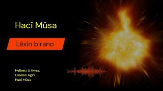 ‏Hacî Mûsa  - Lêxin birano