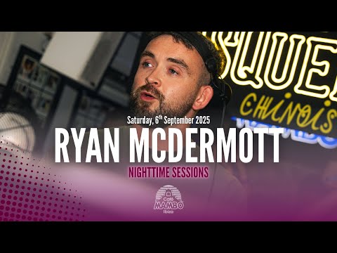 RYAN MCDERMOTT  | NIGHT TIME SESSIONS AT CAFÉ MAMBO IBIZA | SAT 6 SEPTEMBER 2025