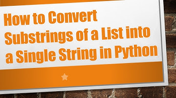 How to Convert Substrings of a List into a Single String in Python
