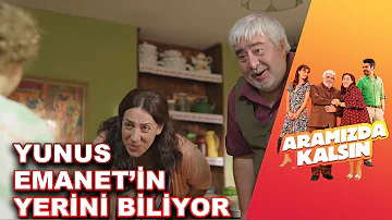 Yunus Emanetin Yerini Biliyor - Aramızda Kalsın 2. Bölüm