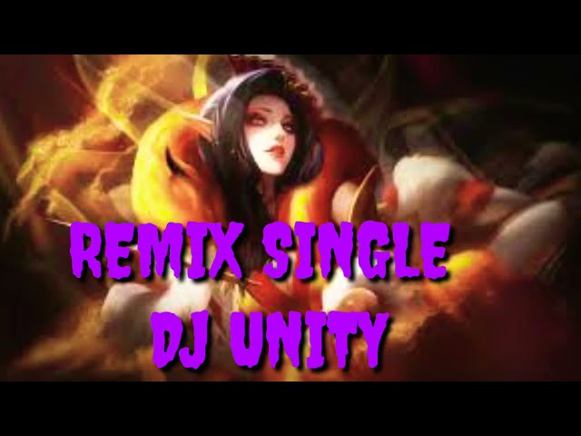 REMIX SINGLE DJ UNITY FULL BASS class=