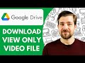 How To Download View Only Video File from Google Drive  2025 (Updated Tutorial)