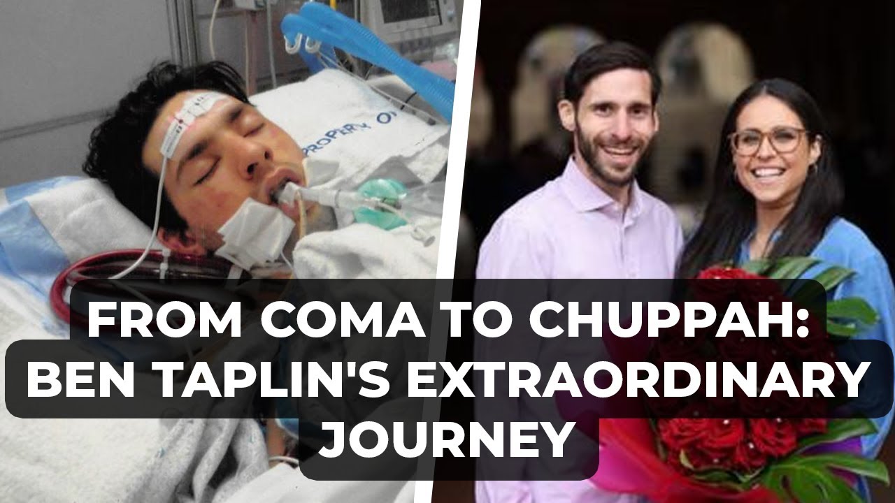 From Coma to Chuppah: Ben Taplin's Extraordinary Journey