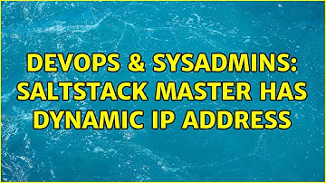 DevOps & SysAdmins: Saltstack master has dynamic ip address (2 Solutions!!)