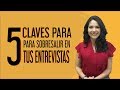 5 CLAVES para sobresalir en tus ENTREVISTAS