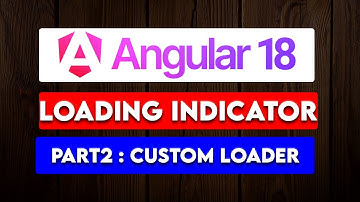 Angular 18 - Add Loading Indicator in Angular - Part 2 Custom loader