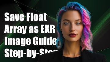 How to Save Float Array as EXR Image: Step-by-Step Guide and Solutions