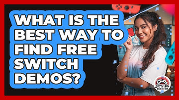 What Is The Best Way To Find Free Switch Demos?