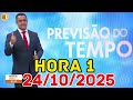 HORA 1 - PREVISÃO DO TEMPO - 24/10/2025 / SEXTA FEIRA