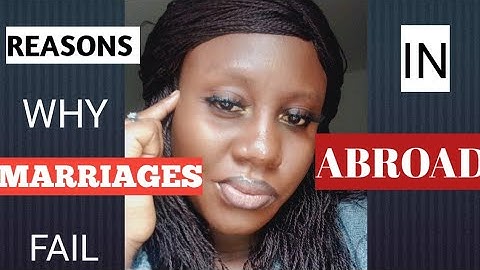 3 REASONS WHY NIGERIAN🇳🇬 MARRIAGES FAIL ABROAD | Why marriages fail