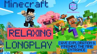 Minecraft Relaxing Longplay EP 12 Cave Exploration &amp; Finishing the Mine Entrance Gameplay 1080P