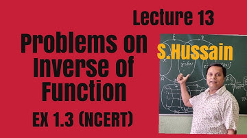 problems on inverse of function ex 1.3(NCERT) Lecture 13 #S.#Hussain