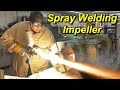 Stainless Impeller Repair Part 3: Spray Welding