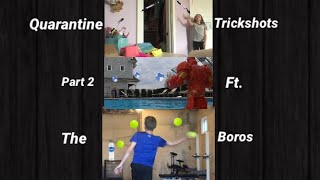 Quarantine Trick Shots 2 (Ft. The Boros’s)