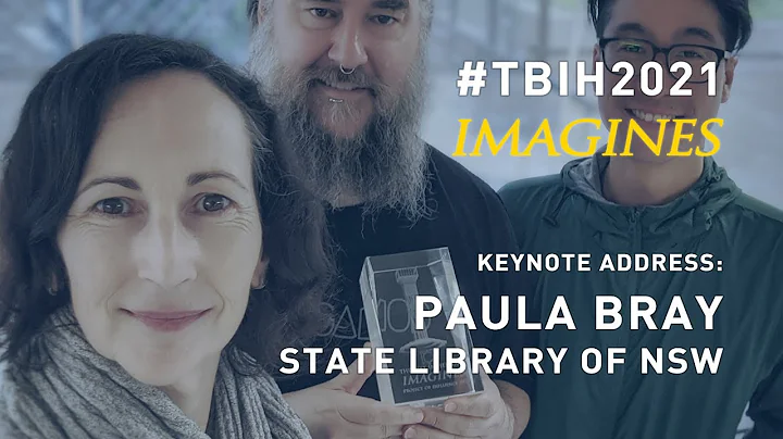 TBIH2021 IMAGINES Keynote Address by Paula Bray