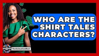 Who Are The Shirt Tales Characters? - The Animation Reel