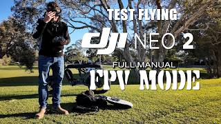 TEST FLIGHT DJI NEO 2 / FULL MANUAL FPV MODE