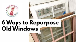 6 Ways to Repurpose Old Windows