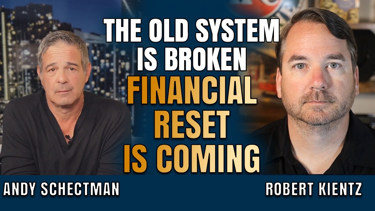 ‘They Know the Old System Is Broken’ – Financial Reset Is Coming | Robert Kientz & Andy Schectman
