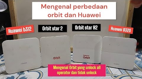 Get to know the orbit star 2 orbit star H2 Huawei b312 and Huawei b320 which unlock all operators...