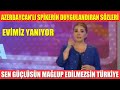 AZERBAYCAN'LI SPİKERİN DUYGULANDIRAN SÖZLERİ: EVİMİZ YANIYOR /SEN GÜÇLÜSÜN MAĞLUP EDİLMEZSİN TÜRKİYE