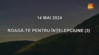 Cuvantul Lui Dumnezeu pentru Astazi - 14.05.2024