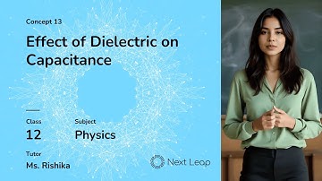 Effect of Dielectric on Capacitance | Class 12 Physics | Electrostatic Potential & Capacitance