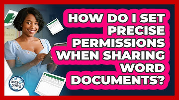 How Do I Set Precise Permissions When Sharing Word Documents? - Docs and Sheets Pro